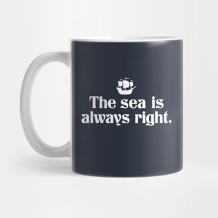 The Sea Is Always Right Mug